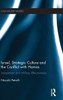 Israel, Strategic Culture and the Conflict with Hamas: Adaptation and Military Effectiveness (Cass Military Studies)