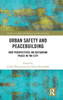 Urban Safety and Peacebuilding: New Perspectives on Sustaining Peace in the City (Studies in Conflict, Development and Peacebuilding)