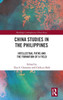 China Studies in the Philippines: Intellectual Paths and the Formation of a Field (Routledge Contemporary China Series)