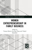 Women Entrepreneurship in Family Business (Routledge Frontiers of Business Management)