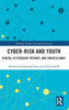 Cyber-Risk and Youth: Digital Citizenship, Privacy, and Surveillance (Routledge Studies in Crime and Society)