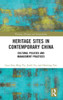 Heritage Sites in Contemporary China: Cultural Policies and Management Practices (Planning, Heritage and Sustainability)