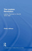 The Lesbian Revolution: Lesbian Feminism in the UK 1970-1990 (Routledge Studies in Radical History and Politics)