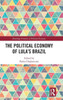 The Political Economy of LulaÆs Brazil (Routledge Frontiers of Political Economy)