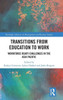 Transitions from Education to Work: Workforce Ready Challenges in the Asia Pacific (Routledge Advances in Management and Business Studies)