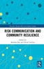 Risk Communication and Community Resilience (Routledge Studies in Hazards, Disaster Risk and Climate Change)