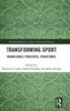 Transforming Sport: Knowledges, Practices, Structures (Routledge Research in Sport, Culture and Society)