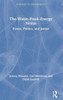 The WaterûFoodûEnergy Nexus: Power, Politics, and Justice (Pathways to Sustainability)