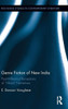 Genre Fiction of New India: Post-millennial receptions of "weird" narratives (Routledge Studies in Contemporary Literature)