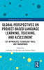 Global Perspectives on Project-Based Language Learning, Teaching, and Assessment: Key Approaches, Technology Tools, and Frameworks (Routledge Studies in Applied Linguistics)
