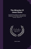 The Miracles Of Jesus Christ: Explained According To Their Spiritual Meaning, In The Way Of Question And Answer, Volume 10