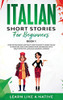 Italian Short Stories for Beginners Book 1: Over 100 Dialogues and Daily Used Phrases to Learn Italian in Your Car. Have Fun & Grow Your Vocabulary, ... Learning Lessons (Italian for Adults)