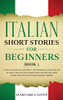Italian Short Stories for Beginners Book 3: Over 100 Dialogues and Daily Used Phrases to Learn Italian in Your Car. Have Fun & Grow Your Vocabulary, ... Learning Lessons (Italian for Adults)