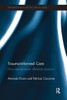 Trauma-Informed Care: How neuroscience influences practice (Explorations in Mental Health)