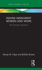 Indian Immigrant Women and Work (Routledge Studies in Asian Diasporas, Migrations and Mobilities)