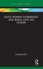 Black Women Filmmakers and Black Love on Screen (Routledge Transformations in Race and Media)