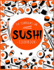 Sushi Cookbook: The Step-by-Step Sushi Guide for beginners with easy to follow, healthy, and Tasty recipes. How to Make Sushi at Home Enjoying 101 Easy Sushi and Sashimi Recipes. Your Sushi Made Easy - 9781914128431