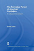 The Formative Period of American Capitalism: A Materialist Interpretation (Routledge International Studies in Business History)