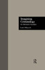 Imagining Criminology (Current Issues in Criminal Justice)
