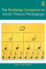 The Routledge Companion to Music Theory Pedagogy (Routledge Music Companions)