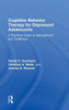 Cognitive Behavior Therapy for Depressed Adolescents: A Practical Guide to Management and Treatment