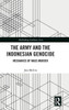 The Army and the Indonesian Genocide: Mechanics of Mass Murder (Rethinking Southeast Asia)