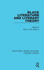 Black Literature and Literary Theory (Routledge Library Editions: Literary Theory)