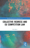 Collective Redress and EU Competition Law (Routledge Research in Competition Law)