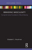 Branding Masculinity: Tracing the Cultural Foundations of Brand Meaning (Routledge Interpretive Marketing Research)