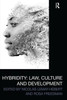 Hybridity: Law, Culture and Development (Law, Development and Globalization)