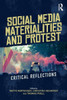 Social Media Materialities and Protest: Critical Reflections