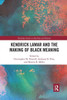 Kendrick Lamar and the Making of Black Meaning (Routledge Studies in Hip Hop and Religion)