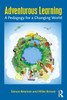Adventurous Learning: A Pedagogy for a Changing World