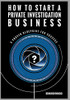 How to Start a Private Investigation Business: A Proven Blueprint for Success - Hardcover