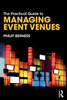 The Practical Guide to Managing Event Venues (The Practical Guide to Events and Hotel Management Series)