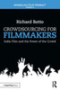 Crowdsourcing for Filmmakers: Indie Film and the Power of the Crowd (American Film Market Presents)