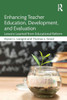 Enhancing Teacher Education, Development, and Evaluation: Lessons Learned from Educational Reform