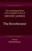 The Reverberator (The Cambridge Edition of the Complete Fiction of Henry James, Series Number 10)