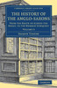 The History of the Anglo-Saxons (Cambridge Library Collection - Medieval History) (Volume 3)