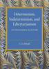Determinism, Indeterminism, and Libertarianism: An Inaugural Lecture