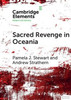Sacred Revenge in Oceania (Elements in Religion and Violence)