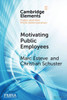 Motivating Public Employees (Elements in Public and Nonprofit Administration)