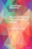 Ritual and Region: The Invention of ASEAN (Elements in Politics and Society in Southeast Asia)