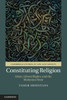 Constituting Religion: Islam, Liberal Rights, and the Malaysian State (Cambridge Studies in Law and Society)