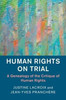 Human Rights on Trial: A Genealogy of the Critique of Human Rights (Human Rights in History)