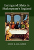 Eating and Ethics in Shakespeare's England