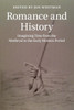 Romance and History: Imagining Time from the Medieval to the Early Modern Period (Cambridge Studies in Medieval Literature, Series Number 92)