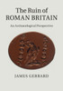 The Ruin of Roman Britain: An Archaeological Perspective