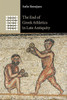 The End of Greek Athletics in Late Antiquity (Greek Culture in the Roman World)