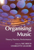 Organising Music: Theory, Practice, Performance